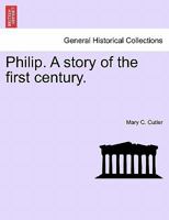 Philip. A story of the first century. 1241178917 Book Cover
