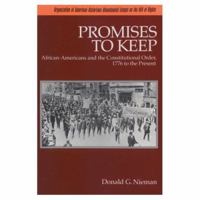 Promises to Keep: African-Americans and the Constitutional Order, 1776 to the Present (Organization of American Historians Bicentennial Essays on the) 0195055616 Book Cover