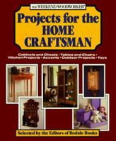 The Weekend Woodworker: Projects for the Home Craftsman : Cabinets and Chests, Tables and Chairs, Kitchen Projects, Accents, Outdoor Projects, Toys 087596575X Book Cover