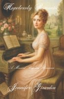 Hopelessly Romantic: A Musical Regency Romance B0GVY9174Z Book Cover