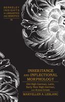 Inheritance and Inflectional Morphology; Old High German, Latin, Early New High German, and Koine Greek 1433128918 Book Cover