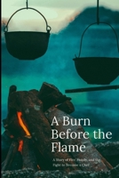 A Burn Before the Flame: A Story of Fire, Family, and the Fight to Become a Chef B0F9VNH8ZS Book Cover