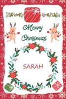 Merry Christmas Sarah Notebook: New Year Journal Gift For Sarah / Special Greeting Card Present Alternative: Lined Notebook / Journal Gift, 120 Pages, 6x9, Soft Cover, Matte Finish 1679650173 Book Cover