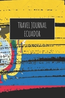 Travel Journal Ecuador: 6x9 Travel Notebook or Diary with prompts, Checklists and Bucketlists perfect gift for your Trip to Ecuador for every Traveler 1713170159 Book Cover