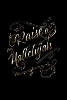 Raise a Hallelujah: Blank Lined Journal Notebook, 150 Pages, Soft Matte Cover, 6 x 9 1693028182 Book Cover