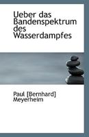 Ueber das Bandenspektrum des Wasserdampfes 052681294X Book Cover