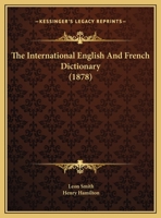 The International English and French Dictionary 1019084790 Book Cover