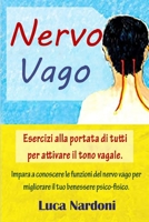 Nervo Vago: Come attivare il nervo vago per migliorare il tuo benessere psico-fisico. Esercizi alla portata di tutti per stimolare il tono vagale. (Italian Edition) B08KH2LCGR Book Cover