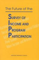 The Future of the Survey of Income and Program Participation 0309047951 Book Cover