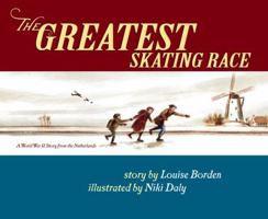 The Greatest Skating Race: A World War II Story from the Netherlands 0689845022 Book Cover