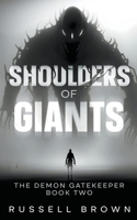 Shoulders of Giants: The Demon Gatekeeper Book Two 1915490162 Book Cover