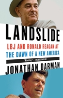 Landslide: LBJ and Ronald Reagan at the Dawn of a New America 081297879X Book Cover