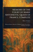 Memoirs of the Court of Marie Antoinette, Queen of France, Complete 1022911376 Book Cover