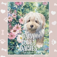Daisy Loves Daisies: Adventures of a Real Life Pet B0GFXFFGLT Book Cover