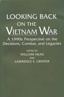 Looking Back on the Vietnam War: A 1990s Perspective on the Decisions, Combat, and Legacies (Contributions in Military Studies) 0275945553 Book Cover