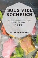 Sous Vide Kochbuch 2022: Mühelose Alltagsgerichte Für Anfänger 1837892083 Book Cover
