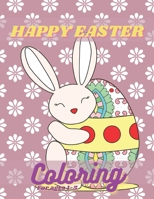 Happy Easter Coloring Book for Kids Ages 1-5: Simple and Fun Designs: Easter Bunnies, Eggs, Flowers, Gardens and Much More! B08X65PL69 Book Cover