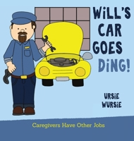 WiLL'S CAR GOES DiNG! (Caregivers Have Other Jobs) 1949917002 Book Cover