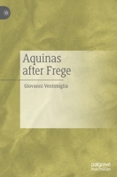 Aquinas after Frege 3030483274 Book Cover
