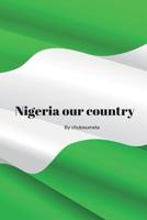 Nigeria our beloved country 1548534102 Book Cover