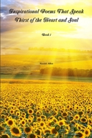 Inspirational Poems That Speak - Thirst of the Heart and Soul (Short Stories) Book 1 1300569395 Book Cover