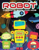 ROBOT Coloring Book For Kids: Robot Coloring Pages for Boys and Girls of All Ages B08XZTL428 Book Cover