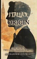 Italian Origin: A slow-burn romance of family secrets, dual heritage, and a journey through Italy's past and present B0F293D3C8 Book Cover
