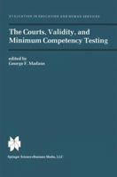 The Courts, Validity and Minimum Competency Testing (Evaluation in Education and Human Services) 9401753660 Book Cover