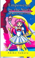 Empowered by the Stars: Sailor Moon as a Catalyst for Change B0DYFB9BR8 Book Cover