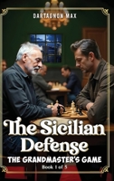 The Sicilian Defense: The Grandmaster's Game 1970378328 Book Cover