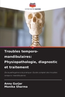 Troubles temporo-mandibulaires: Physiopathologie, diagnostic et traitement (French Edition) 620990534X Book Cover