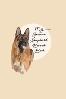 My German Shepherd Record Book: Dog Record Organizer and Pet Vet Information For The Dog Lover 1675194769 Book Cover