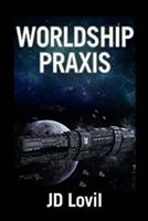 Worldship Praxis 1479304492 Book Cover