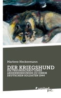 Der Kriegshund: Die Freundschaft Eines Ardennenhundes Zu Einem Deutschen Soldaten 1944 3710353718 Book Cover