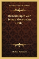 Bemerkungen Zur Syntax Monstrelets (1887) 1166724093 Book Cover
