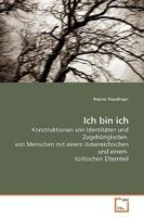 Ich bin ich: Konstruktionen von Identitäten und Zugehörigkeiten von Menschen mit einem österreichischen und einem türkischen Elternteil 3639182847 Book Cover