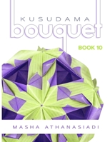 Kusudama Bouquet Book 10 B08GFRBL87 Book Cover