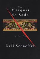 The Marquis de Sade: A Life 0674003926 Book Cover