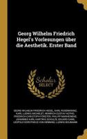 Georg Wilhelm Friedrich Hegel's Vorlesungen �ber die Aesthetik. Erster Band 0270632611 Book Cover