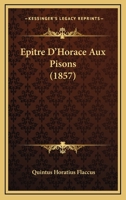 Epitre D'Horace Aux Pisons (1857) 1120451841 Book Cover