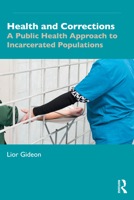 Health and Corrections: A Public Health Approach to Incarcerated Populations 1032479477 Book Cover