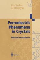Ferroelectric Phenomena In Crystals: Physical Foundations 3540631321 Book Cover