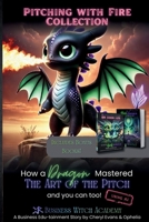 Pitching with Fire: How a Dragon Mastered the Art of the Sales Pitch (And You Can Too!) + Bonus Books (Business Witch Academy) B0GWSKX15T Book Cover