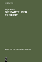 Die Partei der Freiheit: Studien zur Geschichte des deutschen Liberalismus (Schriften zur Wirtschaftspolitik) 3828200427 Book Cover