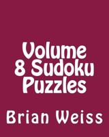 Volume 8 Sudoku Puzzles: Fun, Large Grid Sudoku Puzzles 1482022060 Book Cover
