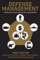 Defense Management: Primer for Senior Leaders 1727835603 Book Cover