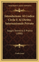 Introduzione Al Codice Civile E Al Diritto Internazionale Privato: Saggio Teoretico E Pratico (1880) 1161212442 Book Cover