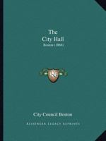 The City Hall: Boston 1120753309 Book Cover