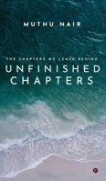 Unfinished Chapters: The Chapters we leave behind B0FGDFQ874 Book Cover