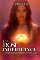 The Rose Inheritance: A spiritual mission. A path guided by intuition. A truth powerful enough to rise- and a darkness determined to silence it. (Rose Trilogy) B0GZSDLQN6 Book Cover